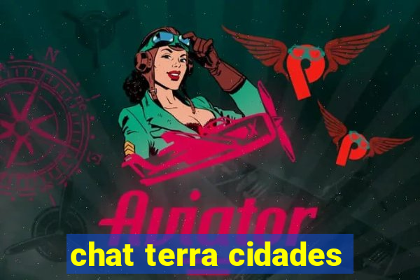 chat terra cidades